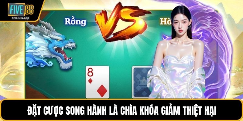 Đặt cược song hành là chìa khóa giảm thiệt hại